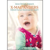 X-MAL ANDERS – Ullrich-Turner-Syndrom! Ja, und?!